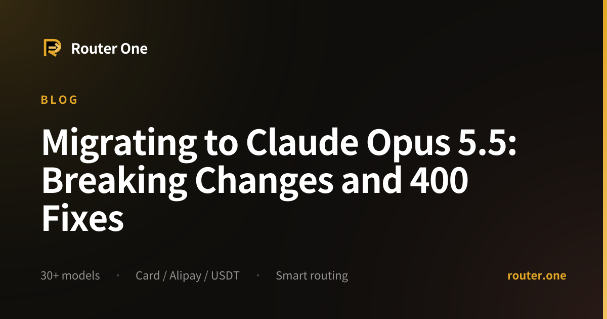 Migrating to Claude Opus 5.5: Breaking Changes and 400 Fixes